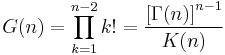 G(n)=\prod_{k=1}^{n-2}k!=\frac{\left[\Gamma(n)\right]^{n-1}}{K(n)}