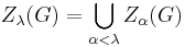 Z_\lambda(G) = \bigcup_{\alpha < \lambda} Z_\alpha(G)