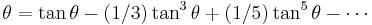 \theta = \tan \theta - (1/3) \tan^3 \theta %2B (1/5) \tan^5 \theta - \cdots