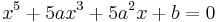 x^5%2B5ax^3%2B5a^2x%2Bb = 0\,