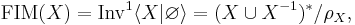 \mathrm{FIM}(X)=\mathrm{Inv}^1 \langle X | \varnothing\rangle=({X\cup  X^{-1}})^*/\rho_X,