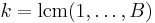 k={\rm lcm}(1,\dots ,B)