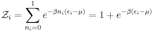 
\mathcal{Z}_i
= \sum_{n_i=0}^1 e^{-\beta n_i(\epsilon_i-\mu)}
= 1%2Be^{-\beta (\epsilon_i-\mu)}
