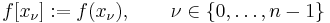 f[x_\nu]�:= f(x_{\nu}), \qquad \nu \in \{ 0,\ldots,n-1 \}