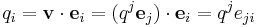 q_i = \mathbf{v}\cdot \mathbf{e}_i = (q^j \mathbf{e}_j)\cdot \mathbf{e}_i = q^je_{ji}