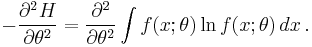 -\frac{\partial^2 H}{\partial\theta^2}
= \frac{\partial^2}{\partial\theta^2} \int f(x; \theta) \ln f(x; \theta) \, dx \,.