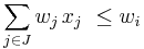 \qquad \sum_{j \in J} w_j\,x_j \ \le  w_i