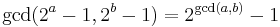 \gcd(2^a-1,2^b-1)=2^{\gcd(a,b)}-1