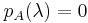  p_A(\lambda) = 0 