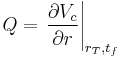 Q = \left. \frac{\partial V_c}{\partial r}\right|_{r_T,t_f}