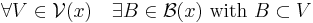 \forall V \in \mathcal{V}(x) \quad \exists B \in \mathcal{B}(x) \mbox{ with } B \subset V