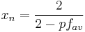 x_{n} = \frac{2}{2-pf_{av}}