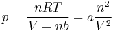 p = \frac{nRT}{V-nb} - a \frac{n^2}{V^2}