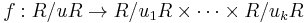 f�: R/uR \rightarrow R/u_1R \times \cdots \times
R/u_k R 