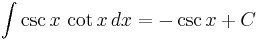 \int \csc{x} \, \cot{x} \, dx = -\csc{x} %2B C