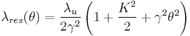 \lambda_{res}(\theta)=\frac{\lambda_u}{2\gamma^2}\left ( 1%2B\frac{K^2}{2}%2B\gamma^2\theta^2 \right )