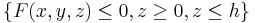 \{ F(x,y,z) \leq 0, z\geq 0, z\leq h\}