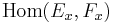  \operatorname{Hom}(E_x, F_x) 