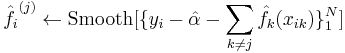  \hat{f_i}^{(j)} \leftarrow \text{Smooth}[\lbrace y_i - \hat{\alpha} - \sum_{k \neq j} \hat{f_k}(x_{ik}) \rbrace_1^N ]