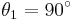 \theta_1=90^\circ