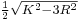 \scriptstyle \frac{1}{2} \sqrt{K^2-3R^2}