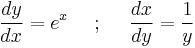  \frac{dy}{dx} = e^x
\mbox{ }\mbox{ }\mbox{ }\mbox{ };
\mbox{ }\mbox{ }\mbox{ }\mbox{ }
\frac{dx}{dy} = \frac{1}{y} 