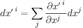   d{x'\,}^i = \sum_j \frac{\partial {x'\,}^i}{\partial {x}^j\;\;} {dx}^j
