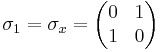 
\sigma_1 = \sigma_x =
\begin{pmatrix}
0&1\\
1&0
\end{pmatrix}
