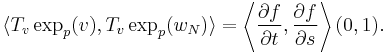 
\langle T_v\exp_p(v), T_v\exp_p(w_N)\rangle = \left\langle \frac{\partial f}{\partial t},\frac{\partial f}{\partial s}\right\rangle(0,1).
