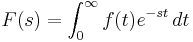  F(s) = \int_0^\infty f(t) e^{-st}\,dt 