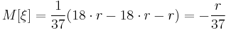 M[\xi] = \frac{1}{37}(18 \cdot r - 18 \cdot r - r) = -\frac{r}{37}