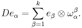 D e_\alpha = \sum_{\beta=1}^k e_\beta\otimes\omega^\beta_\alpha.