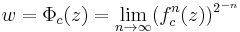 w = \Phi_c(z) = \lim_{n\rightarrow \infty} (f_c^n(z))^{2^{-n}}