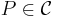 P\in\mathcal{C}