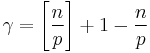 \gamma=\left[\frac{n}{p}\right]%2B1-\frac{n}{p}