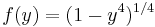 f(y)=(1-y^4)^{1/4}