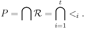 P=\bigcap\mathcal R=\bigcap_{i=1}^t <_i.