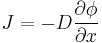 \bigg. J = - D \frac{\partial \phi}{\partial x} \bigg. 