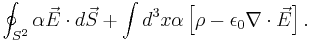 \oint_{S^2} \alpha \vec{E}\cdot d\vec{S} %2B \int d^3x \alpha\left[\rho-\epsilon_0 \nabla\cdot \vec{E}\right].