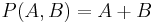 \ P(A,B) = A %2B B