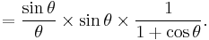 = \frac{\sin \theta}{\theta} \times \sin \theta \times \frac{1}{1 %2B \cos \theta}.\,