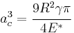 
   a_c^3 = \cfrac{9R^2\gamma\pi}{4E^*}
 