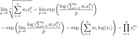 
\begin{align}
& \lim_{p \to 0} \sqrt[p]{\sum_{i=1}^nw_ix_i^p}=\lim_{p \to 0} \exp\left(\frac{\log\left(\sum_{i=1}^nw_ix_i^p\right)}{p}\right) \\
& = \exp\left(\lim_{p \to 0} \frac{\log\left(\sum_{i=1}^nw_ix_i^p\right)}{p}\right)=\exp\left(\sum_{i=1}^nw_i\log(x_i)\right)=\prod_{i=1}^nx_i^{w_i}
\end{align}
