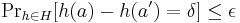 {\Pr}_{h \in H}[h(a)-h(a')=\delta] \le \epsilon 