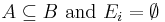 \quad A\subseteq B \text{ and } E_i=\emptyset