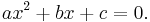 ax^2%2Bbx%2Bc=0. \ 