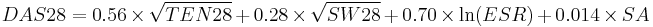 DAS28=0.56 \times \sqrt{TEN28} %2B 0.28 \times \sqrt{SW28} %2B 0.70 \times \ln(ESR) %2B 0.014 \times SA