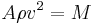 A \rho v ^2 = M