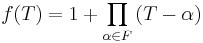 f(T)=1%2B\prod_{\alpha \in F}\left(T-\alpha\right)