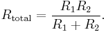 R_\mathrm{total} = \frac{R_1R_2}{R_1%2BR_2} .